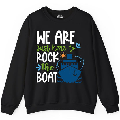 Funny Cruise Shirt - Rock the Boat Cruise Vacation Group Tee (Sweatshirt) in Black - Funny Cruise Shirt - We Are Here To Rock The Boat Playful Ship Design