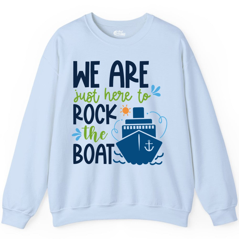 Funny Cruise Shirt - Rock the Boat Cruise Vacation Group Tee (Sweatshirt) in Light Blue - Funny Cruise Shirt - We Are Here To Rock The Boat Playful Ship Design