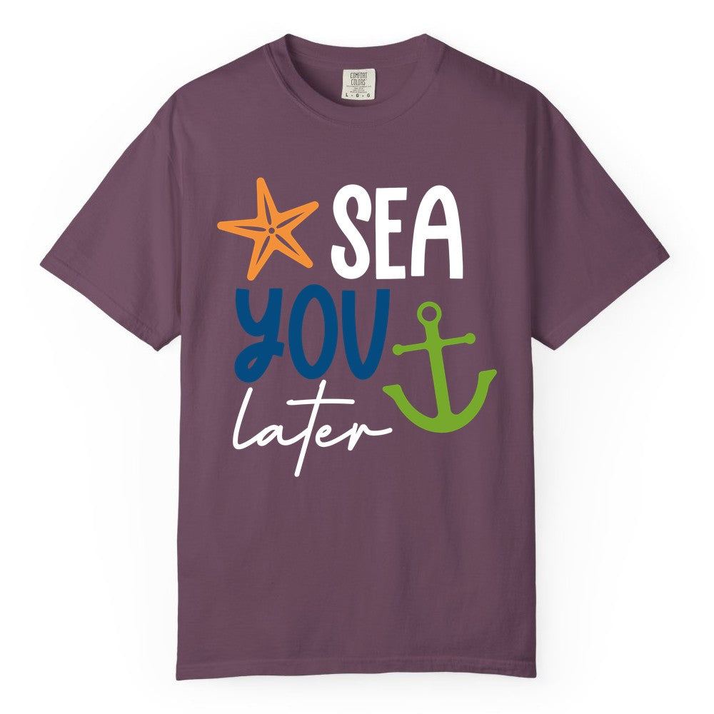 Sea You Later Shirt - Nautical Apparel for Cruise or Beach Trips (Comfort Color) in Berry - Sea You Later Nautical Pun Shirt with Starfish and Anchor Graphic