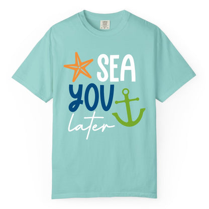 Sea You Later Shirt - Nautical Apparel for Cruise or Beach Trips (Comfort Color) in Chalky Mint - Sea You Later Nautical Pun Shirt with Starfish and Anchor Graphic