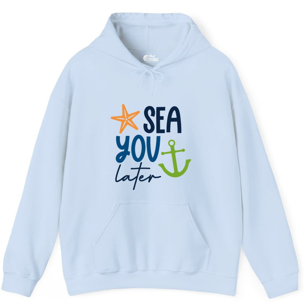 Sea You Later Shirt - Nautical Apparel for Cruise or Beach Trips (Hoodie) in Light Blue - Sea You Later Nautical Pun Shirt with Starfish and Anchor Graphic