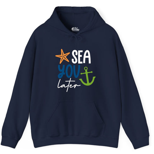 Sea You Later Shirt - Nautical Apparel for Cruise or Beach Trips (Hoodie) in Navy - Sea You Later Nautical Pun Shirt with Starfish and Anchor Graphic