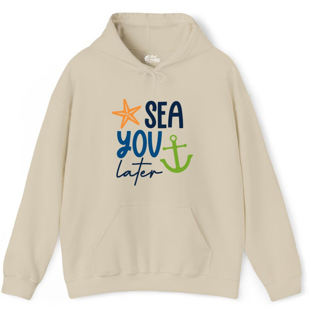 Sea You Later Shirt - Nautical Apparel for Cruise or Beach Trips (Hoodie) in Sand - Sea You Later Nautical Pun Shirt with Starfish and Anchor Graphic