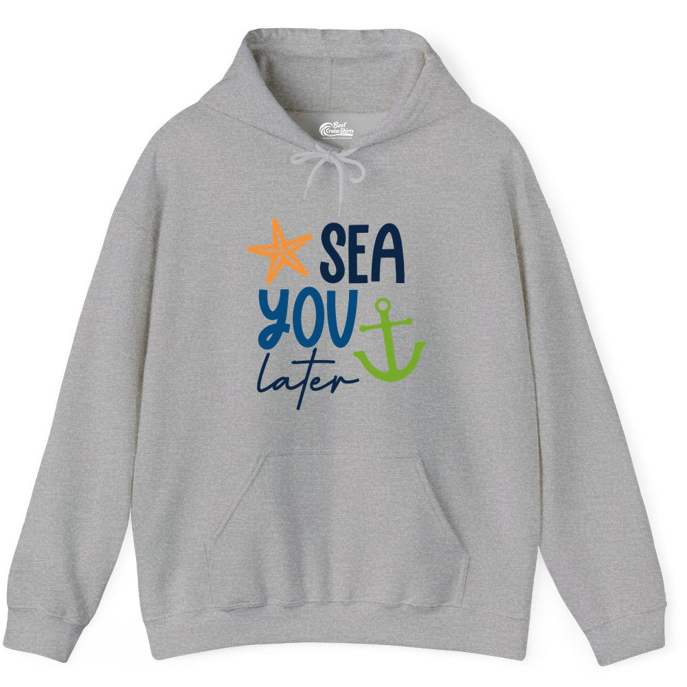 Sea You Later Shirt - Nautical Apparel for Cruise or Beach Trips (Hoodie) in Sport Grey - Sea You Later Nautical Pun Shirt with Starfish and Anchor Graphic