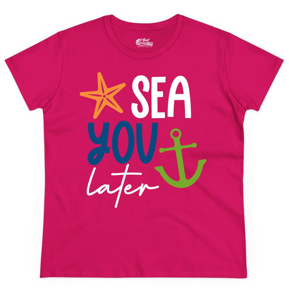 Sea You Later Shirt - Nautical Apparel for Cruise or Beach Trips (Ladies Tee) in Heliconia - Sea You Later Nautical Pun Shirt with Starfish and Anchor Graphic