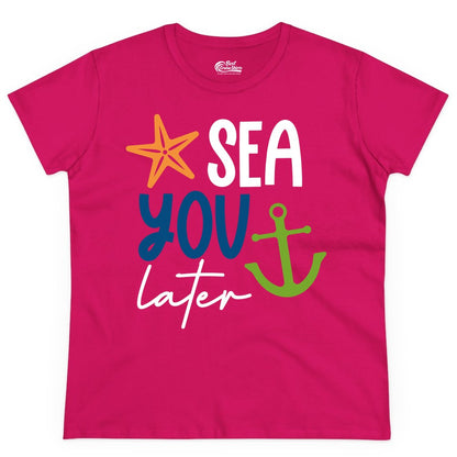 Sea You Later Shirt - Nautical Apparel for Cruise or Beach Trips (Ladies Tee) in Heliconia - Sea You Later Nautical Pun Shirt with Starfish and Anchor Graphic