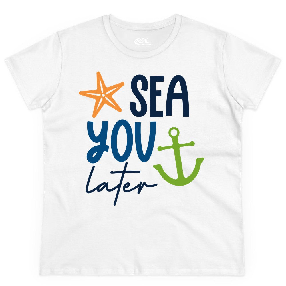 Sea You Later Shirt - Nautical Apparel for Cruise or Beach Trips (Ladies Tee) in White - Sea You Later Nautical Pun Shirt with Starfish and Anchor Graphic