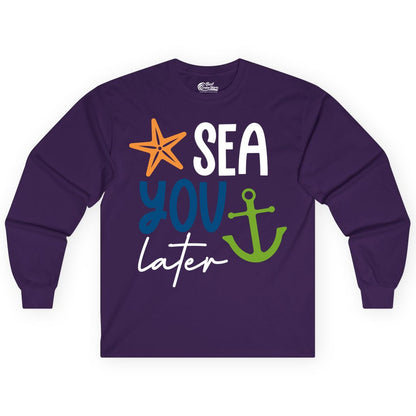 Sea You Later Shirt - Nautical Apparel for Cruise or Beach Trips (Long Sleeve) in Purple - Sea You Later Nautical Pun Shirt with Starfish and Anchor Graphic
