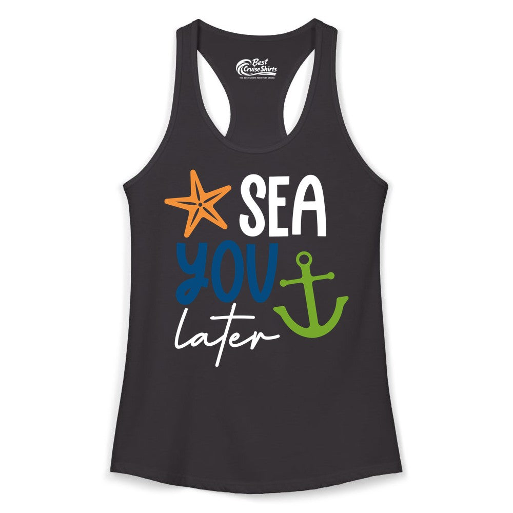 Sea You Later Shirt - Nautical Apparel for Cruise or Beach Trips (Ladies Tank) in Black - Sea You Later Nautical Pun Shirt with Starfish and Anchor Graphic