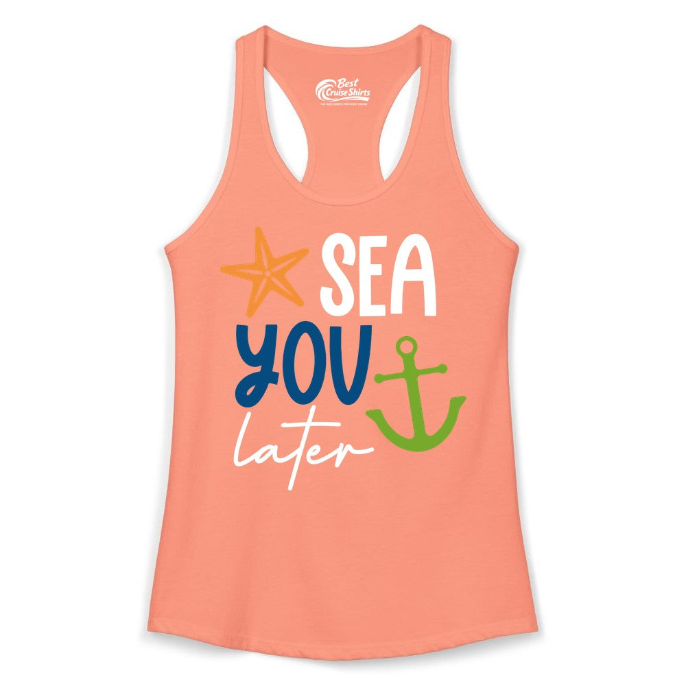 Sea You Later Shirt - Nautical Apparel for Cruise or Beach Trips (Ladies Tank) in Solid Light Orange - Sea You Later Nautical Pun Shirt with Starfish and Anchor Graphic