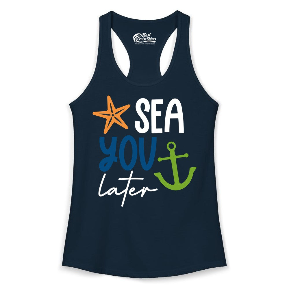 Sea You Later Shirt - Nautical Apparel for Cruise or Beach Trips (Ladies Tank) in Solid Midnight Navy - Sea You Later Nautical Pun Shirt with Starfish and Anchor Graphic