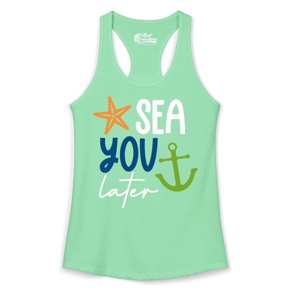 Sea You Later Shirt - Nautical Apparel for Cruise or Beach Trips (Ladies Tank) in Solid Mint - Sea You Later Nautical Pun Shirt with Starfish and Anchor Graphic