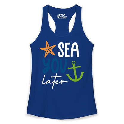 Sea You Later Shirt - Nautical Apparel for Cruise or Beach Trips (Ladies Tank) in Solid Royal - Sea You Later Nautical Pun Shirt with Starfish and Anchor Graphic