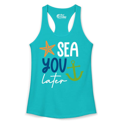 Sea You Later Shirt - Nautical Apparel for Cruise or Beach Trips (Ladies Tank) in Tahiti Blue - Sea You Later Nautical Pun Shirt with Starfish and Anchor Graphic