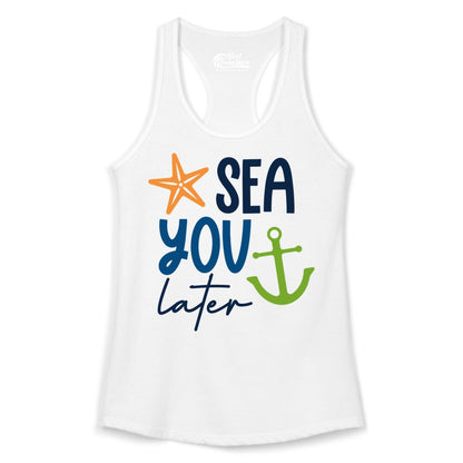 Sea You Later Shirt - Nautical Apparel for Cruise or Beach Trips (Ladies Tank) in White - Sea You Later Nautical Pun Shirt with Starfish and Anchor Graphic