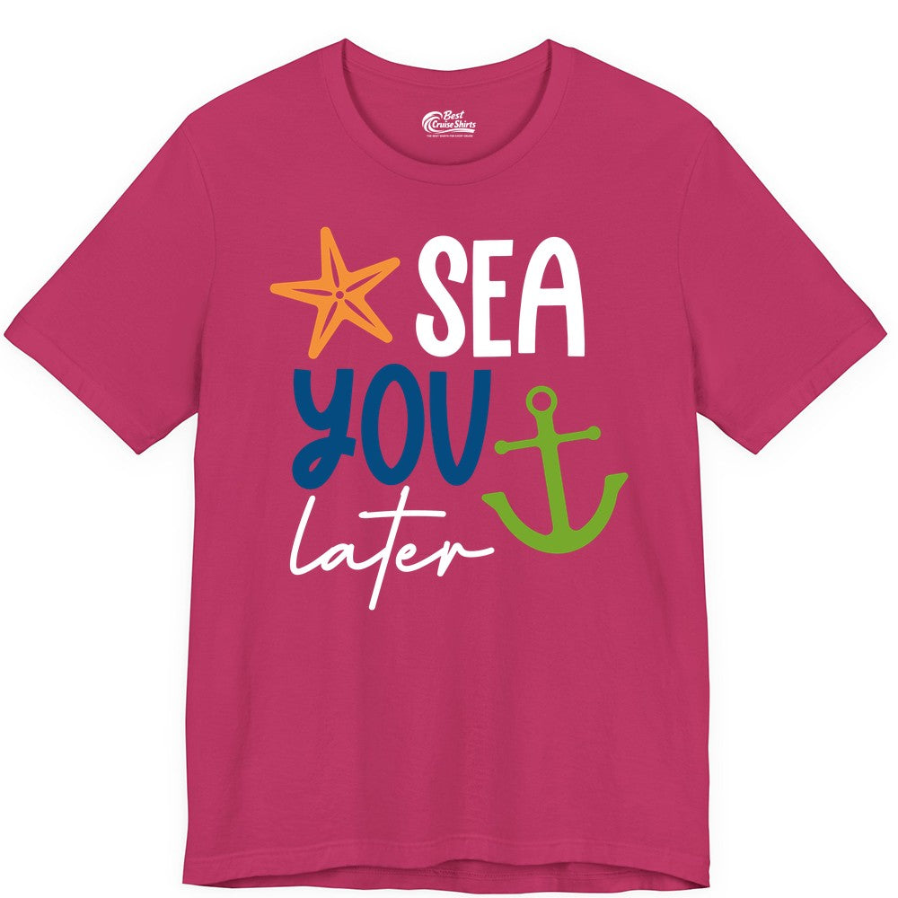 Sea You Later Shirt - Nautical Apparel for Cruise or Beach Trips (Premium Tee) in Berry - Sea You Later Nautical Pun Shirt with Starfish and Anchor Graphic