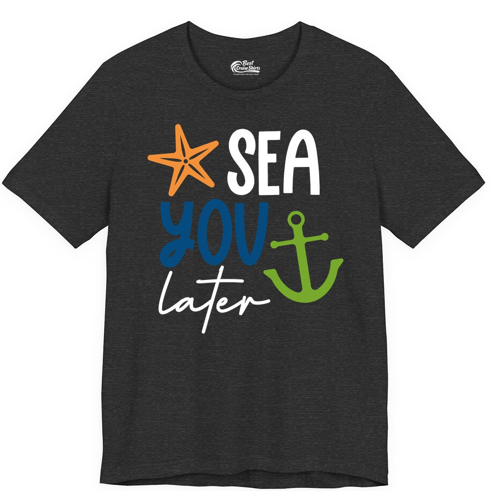 Sea You Later Shirt - Nautical Apparel for Cruise or Beach Trips (Premium Tee) in Dark Grey Heather - Sea You Later Nautical Pun Shirt with Starfish and Anchor Graphic