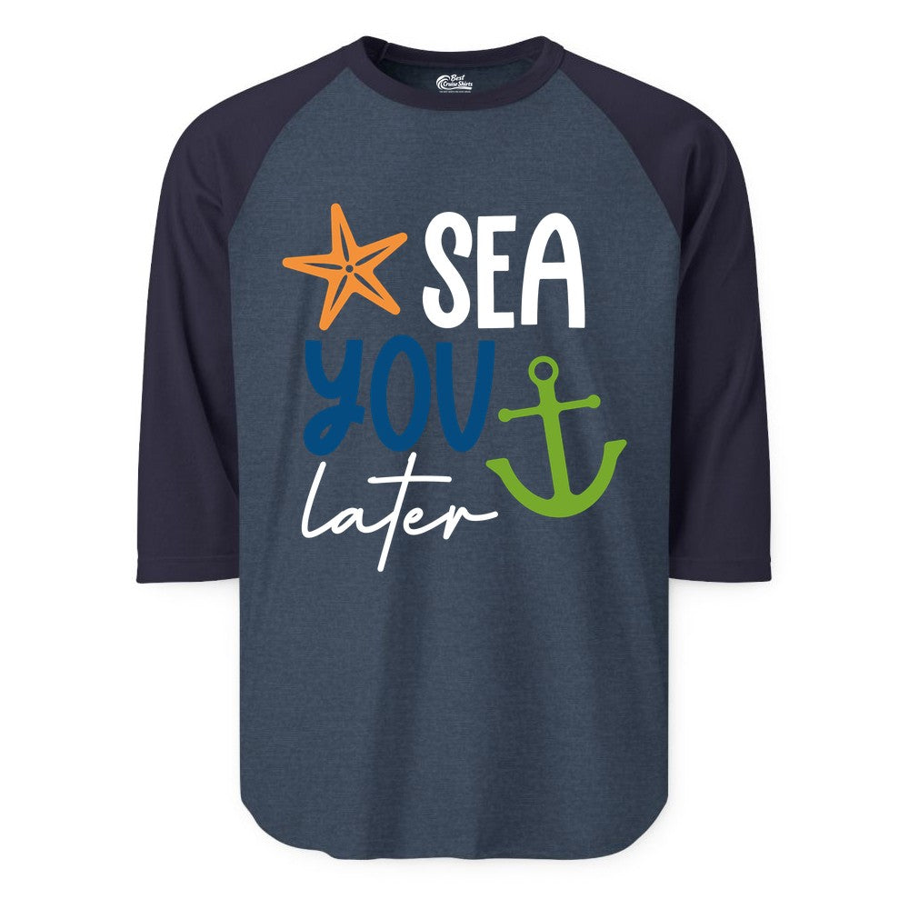 Sea You Later Shirt - Nautical Apparel for Cruise or Beach Trips (Raglan) in Heather DenimNavy - Sea You Later Nautical Pun Shirt with Starfish and Anchor Graphic