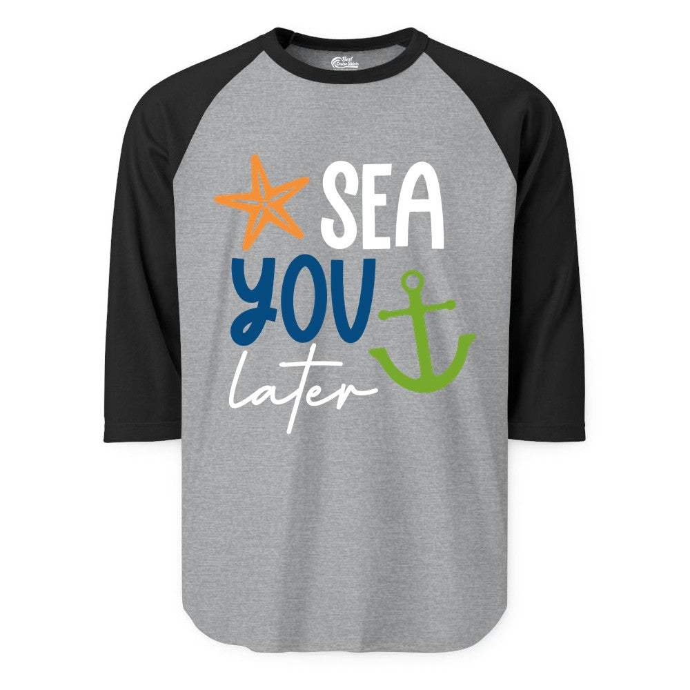 Sea You Later Shirt - Nautical Apparel for Cruise or Beach Trips (Raglan) in Heather GreyBlack - Sea You Later Nautical Pun Shirt with Starfish and Anchor Graphic
