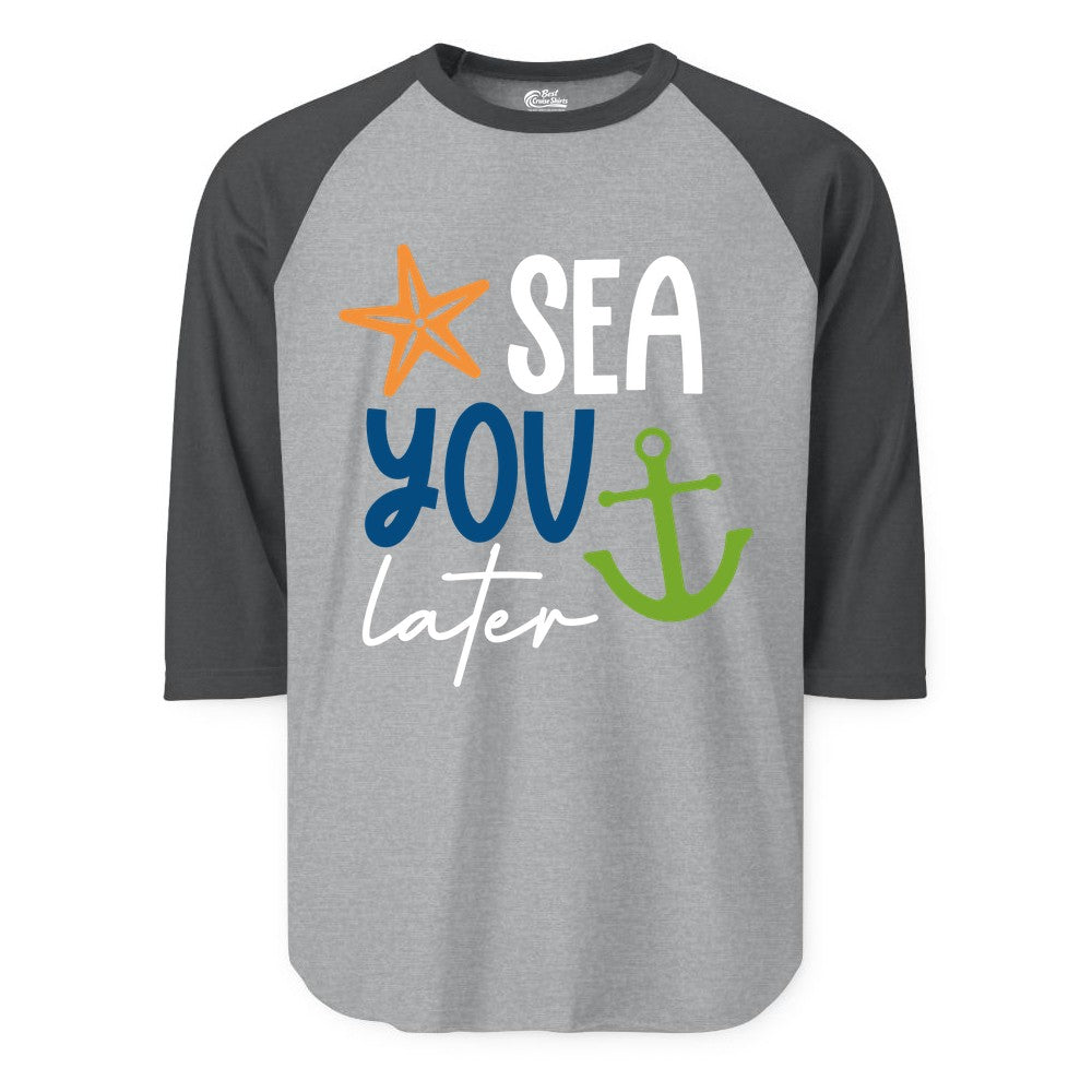 Sea You Later Shirt - Nautical Apparel for Cruise or Beach Trips (Raglan) in Heather GreyHeather Charcoal - Sea You Later Nautical Pun Shirt with Starfish and Anchor Graphic
