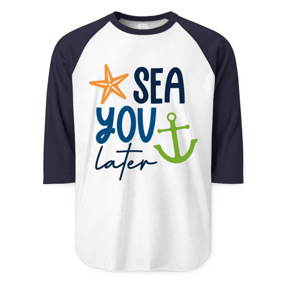 Sea You Later Shirt - Nautical Apparel for Cruise or Beach Trips (Raglan) in WhiteNavy - Sea You Later Nautical Pun Shirt with Starfish and Anchor Graphic