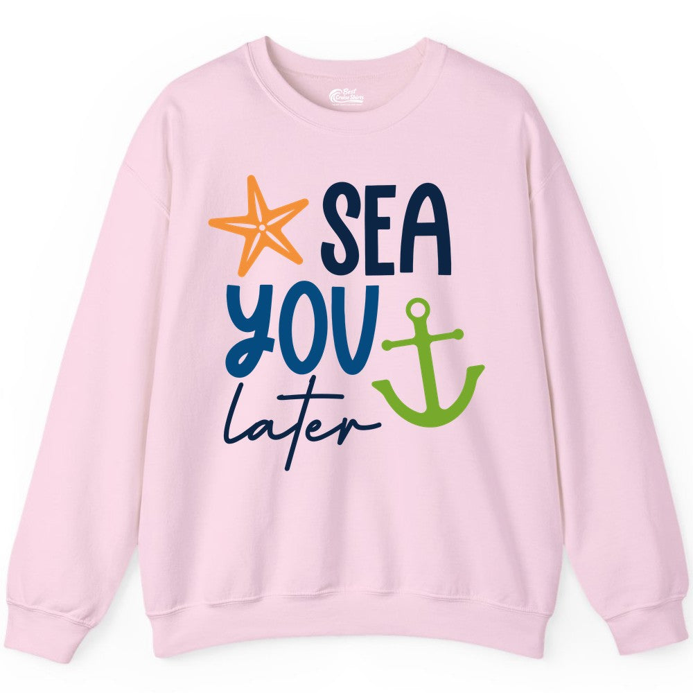 Sea You Later Shirt - Nautical Apparel for Cruise or Beach Trips (Sweatshirt) in Light Pink - Sea You Later Nautical Pun Shirt with Starfish and Anchor Graphic