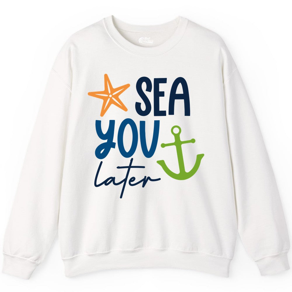 Sea You Later Shirt - Nautical Apparel for Cruise or Beach Trips (Sweatshirt) in White - Sea You Later Nautical Pun Shirt with Starfish and Anchor Graphic
