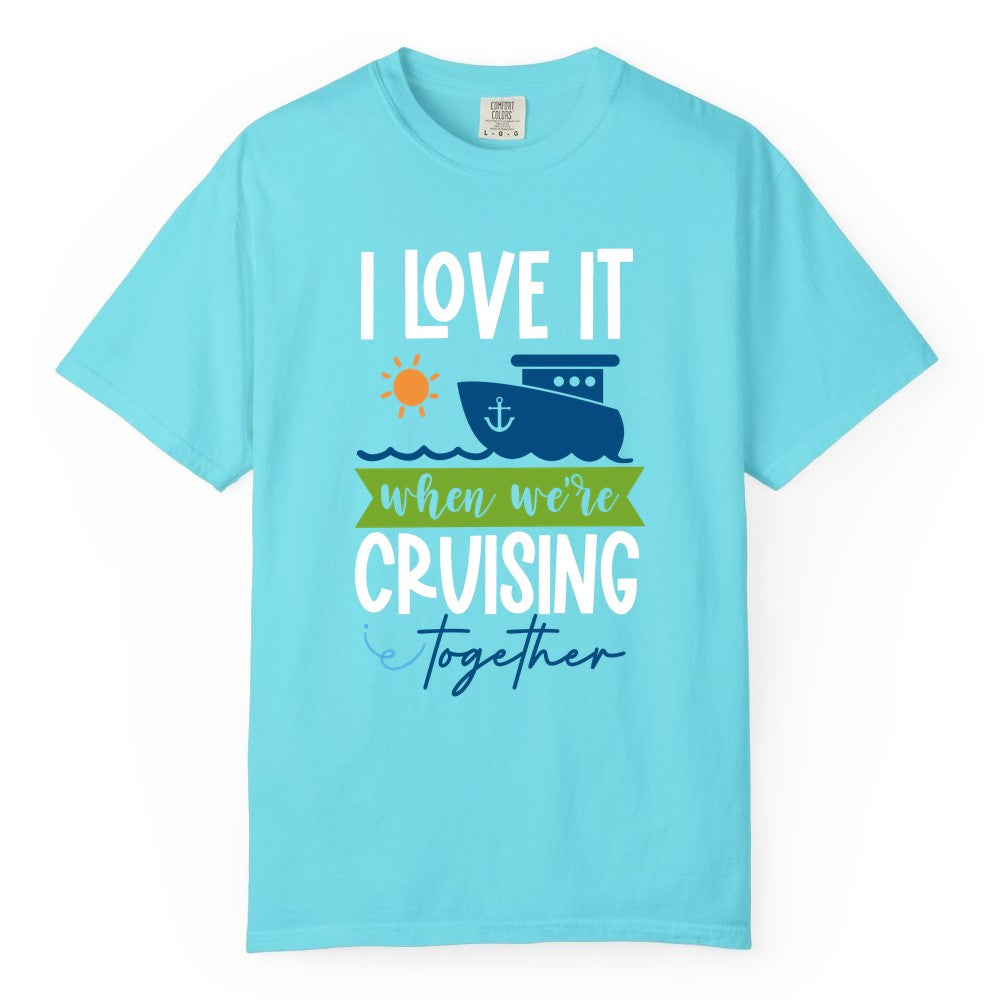 Cruising Together Shirt - Fun Couples Cruise Vacation Apparel Ideas (Comfort Color) in Lagoon Blue - Cruising Together Shirt - Fun Couples Cruise Sun and Ship Matching Tee