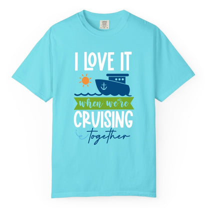 Cruising Together Shirt - Fun Couples Cruise Vacation Apparel Ideas (Comfort Color) in Lagoon Blue - Cruising Together Shirt - Fun Couples Cruise Sun and Ship Matching Tee