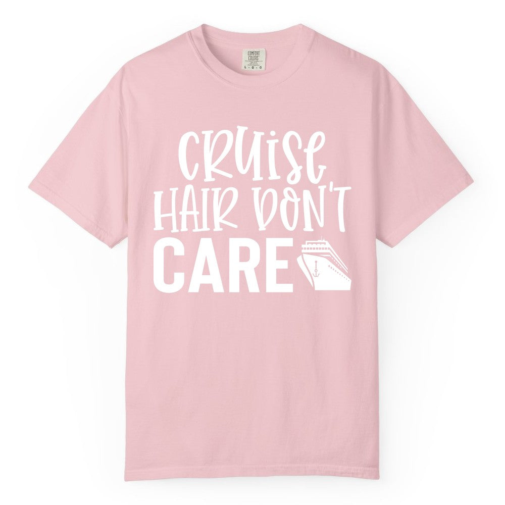 Cruise Hair Dont Care Shirt - Funny Cruise Apparel Vacation Tee (Comfort Color) in Blossom - Cruise Hair Dont Care Shirt - Playful Vacation Slogan with Ship Graphic