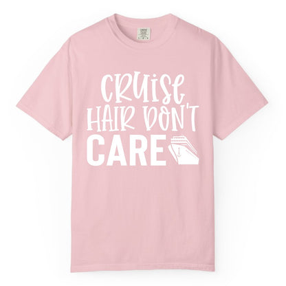 Cruise Hair Dont Care Shirt - Funny Cruise Apparel Vacation Tee (Comfort Color) in Blossom - Cruise Hair Dont Care Shirt - Playful Vacation Slogan with Ship Graphic