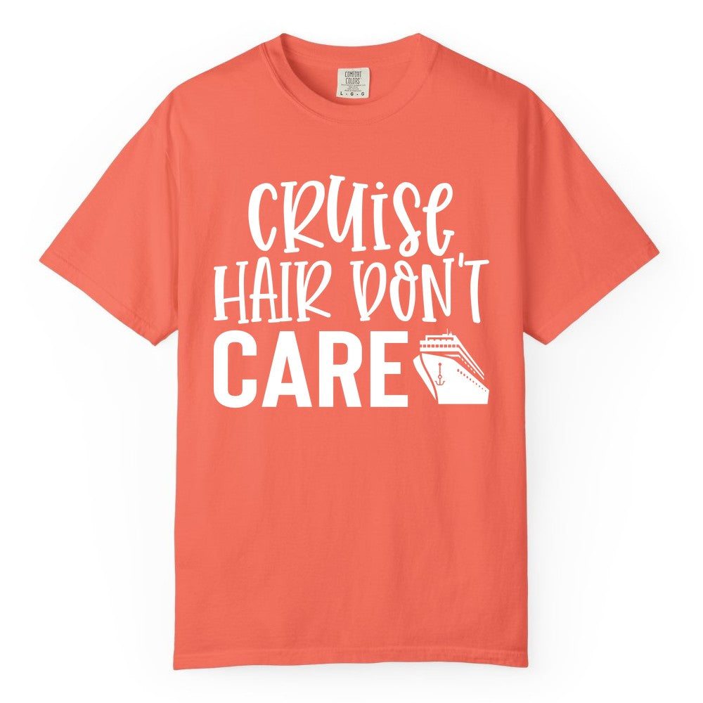 Cruise Hair Dont Care Shirt - Funny Cruise Apparel Vacation Tee (Comfort Color) in Bright Salmon - Cruise Hair Dont Care Shirt - Playful Vacation Slogan with Ship Graphic