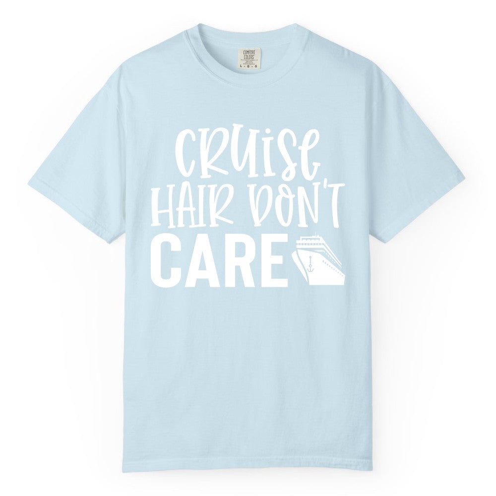 Cruise Hair Dont Care Shirt - Funny Cruise Apparel Vacation Tee (Comfort Color) in Chambray - Cruise Hair Dont Care Shirt - Playful Vacation Slogan with Ship Graphic