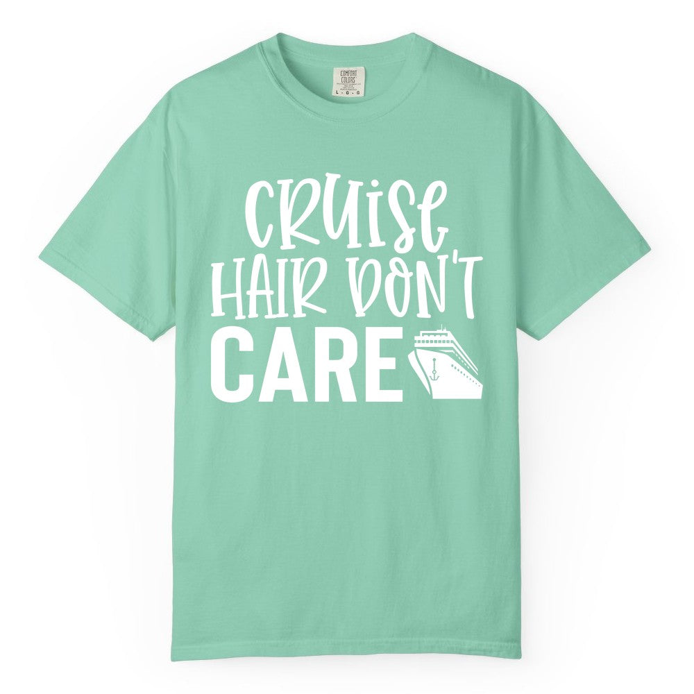 Cruise Hair Dont Care Shirt - Funny Cruise Apparel Vacation Tee (Comfort Color) in Island Reef - Cruise Hair Dont Care Shirt - Playful Vacation Slogan with Ship Graphic