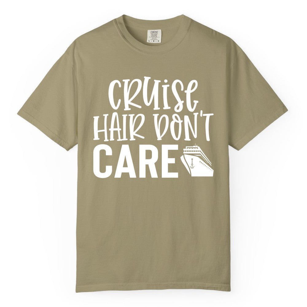 Cruise Hair Dont Care Shirt - Funny Cruise Apparel Vacation Tee (Comfort Color) in Khaki - Cruise Hair Dont Care Shirt - Playful Vacation Slogan with Ship Graphic