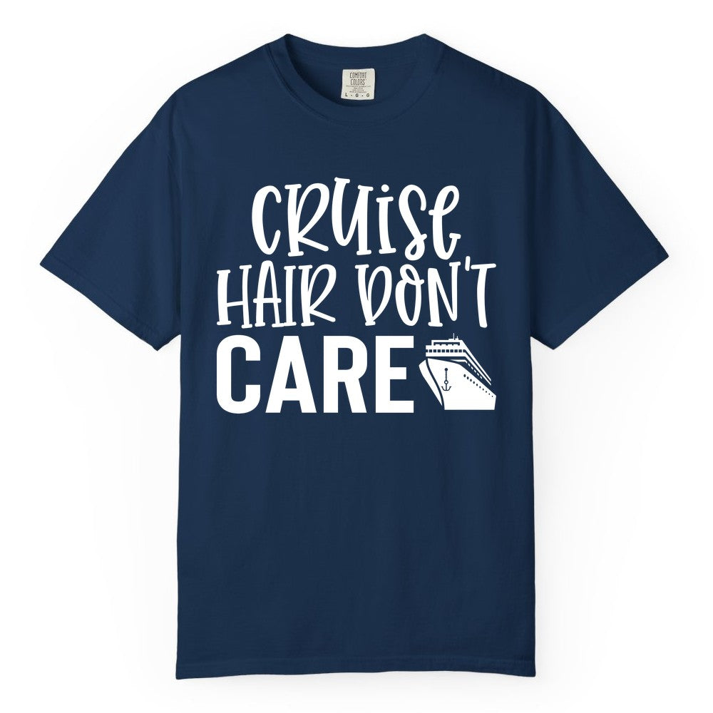 Cruise Hair Dont Care Shirt - Funny Cruise Apparel Vacation Tee (Comfort Color) in Navy - Cruise Hair Dont Care Shirt - Playful Vacation Slogan with Ship Graphic