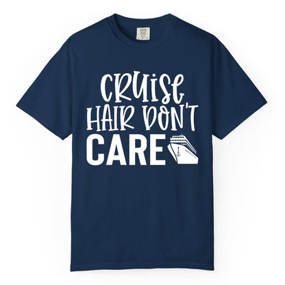 Cruise Hair Dont Care Shirt - Funny Cruise Apparel Vacation Tee (Comfort Color) in Navy - Cruise Hair Dont Care Shirt - Playful Vacation Slogan with Ship Graphic