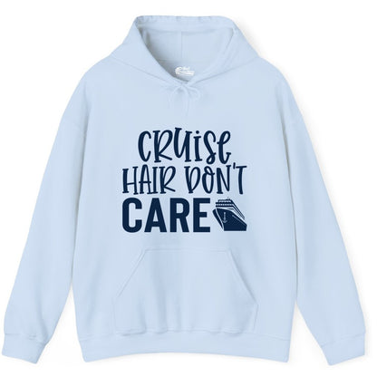 Cruise Hair Dont Care Shirt - Funny Cruise Apparel Vacation Tee (Hoodie) in Light Blue - Cruise Hair Dont Care Shirt - Playful Vacation Slogan with Ship Graphic