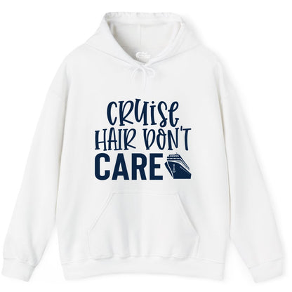 Cruise Hair Dont Care Shirt - Funny Cruise Apparel Vacation Tee (Hoodie) in White - Cruise Hair Dont Care Shirt - Playful Vacation Slogan with Ship Graphic