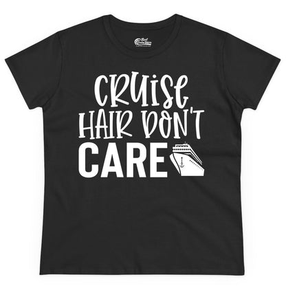 Cruise Hair Dont Care Shirt - Funny Cruise Apparel Vacation Tee (Ladies Tee) in Black - Cruise Hair Dont Care Shirt - Playful Vacation Slogan with Ship Graphic