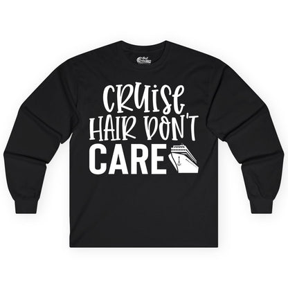 Cruise Hair Dont Care Shirt - Funny Cruise Apparel Vacation Tee (Long Sleeve) in Black - Cruise Hair Dont Care Shirt - Playful Vacation Slogan with Ship Graphic