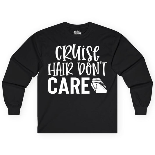 Cruise Hair Dont Care Shirt - Funny Cruise Apparel Vacation Tee (Long Sleeve) in Black - Cruise Hair Dont Care Shirt - Playful Vacation Slogan with Ship Graphic