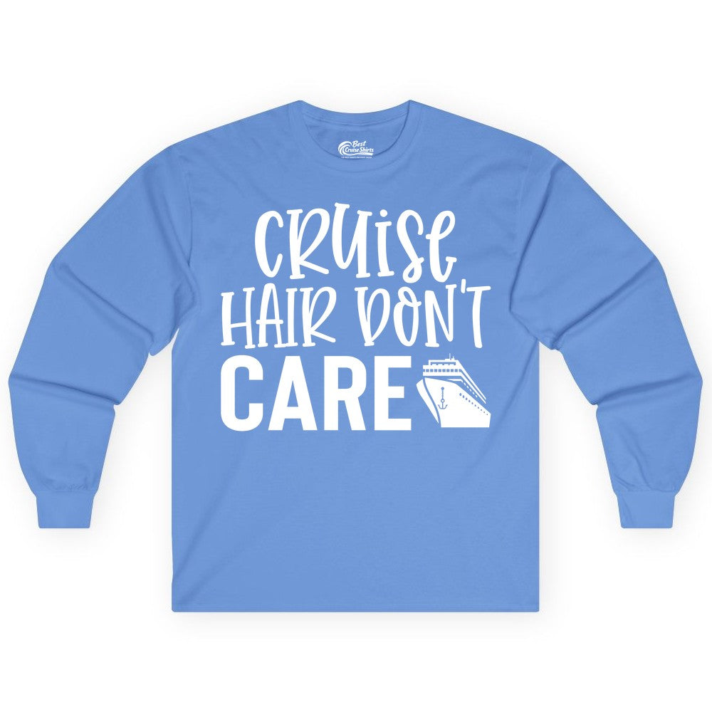 Cruise Hair Dont Care Shirt - Funny Cruise Apparel Vacation Tee (Long Sleeve) in Carolina Blue - Cruise Hair Dont Care Shirt - Playful Vacation Slogan with Ship Graphic