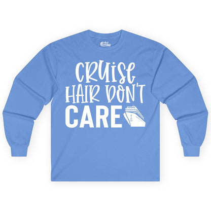 Cruise Hair Dont Care Shirt - Funny Cruise Apparel Vacation Tee (Long Sleeve) in Carolina Blue - Cruise Hair Dont Care Shirt - Playful Vacation Slogan with Ship Graphic