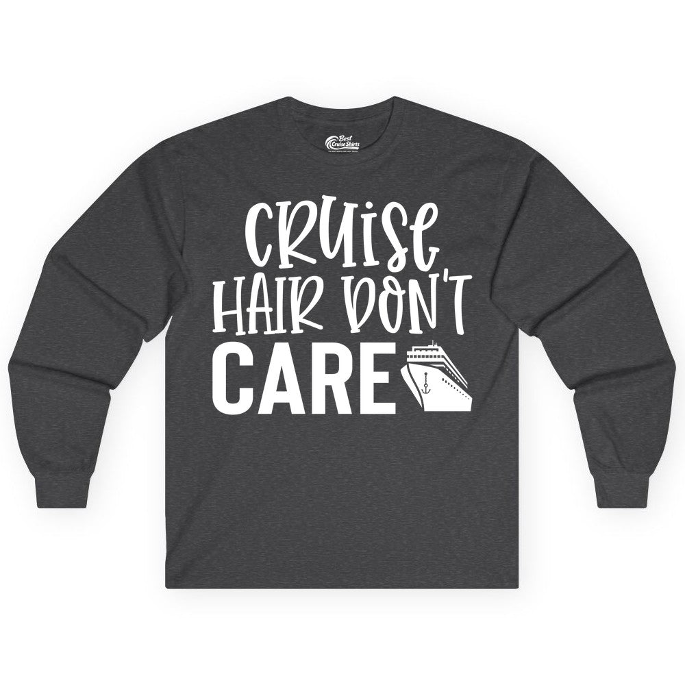 Cruise Hair Dont Care Shirt - Funny Cruise Apparel Vacation Tee (Long Sleeve) in Dark Heather - Cruise Hair Dont Care Shirt - Playful Vacation Slogan with Ship Graphic