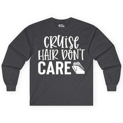Cruise Hair Dont Care Shirt - Funny Cruise Apparel Vacation Tee (Long Sleeve) in Dark Heather - Cruise Hair Dont Care Shirt - Playful Vacation Slogan with Ship Graphic