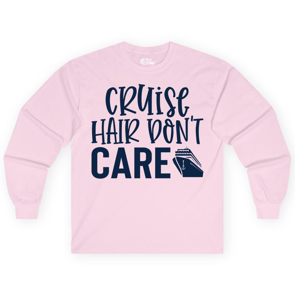 Cruise Hair Dont Care Shirt - Funny Cruise Apparel Vacation Tee (Long Sleeve) in Light Pink - Cruise Hair Dont Care Shirt - Playful Vacation Slogan with Ship Graphic