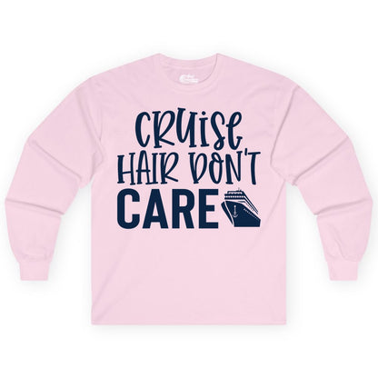 Cruise Hair Dont Care Shirt - Funny Cruise Apparel Vacation Tee (Long Sleeve) in Light Pink - Cruise Hair Dont Care Shirt - Playful Vacation Slogan with Ship Graphic