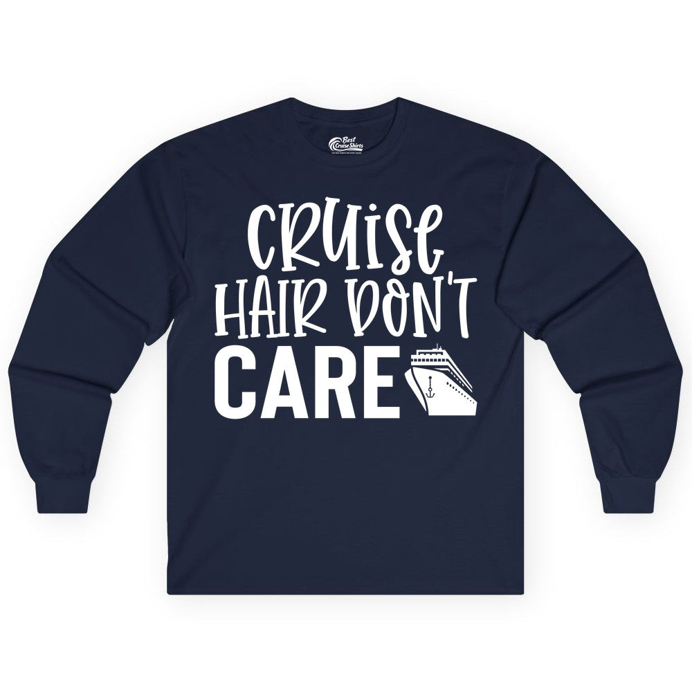 Cruise Hair Dont Care Shirt - Funny Cruise Apparel Vacation Tee (Long Sleeve) in Navy - Cruise Hair Dont Care Shirt - Playful Vacation Slogan with Ship Graphic