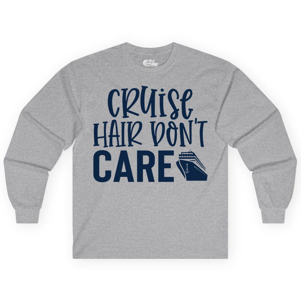 Cruise Hair Dont Care Shirt - Funny Cruise Apparel Vacation Tee (Long Sleeve) in Sport Grey - Cruise Hair Dont Care Shirt - Playful Vacation Slogan with Ship Graphic